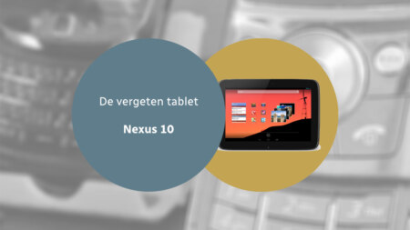 De vergeten tablet: Google Nexus 10 van Samsung